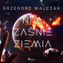 Скачать Nim zaśnie Ziemia - Grzegorz Walczak