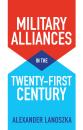 Скачать Military Alliances in the Twenty-First Century - Alexander Lanoszka