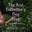 Скачать The Best Valentine's Day Ever and other stories - A heartwarming collection of stories from the much-loved author (Unabridged) - Anna  Jacobs