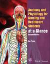 Скачать Anatomy and Physiology for Nursing and Healthcare Students at a Glance - Ian  Peate