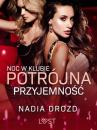 Скачать Noc w klubie: Potrójna przyjemność – opowiadanie erotyczne - Nadia Drozd