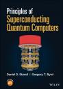Скачать Principles of Superconducting Quantum Computers - Daniel D. Stancil