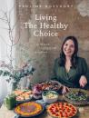 Скачать Living the Healthy Choice - Pauline Bossdorf