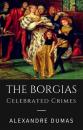 Скачать The Borgias - Celebrated Crimes - Alexandre Dumas
