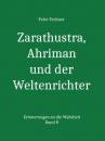 Скачать Zarathustra, Ahriman und der Weltenrichter - Peter Fechner