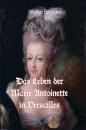 Скачать Das Leben der Marie Antoinette in Versailles - Walter Brendel