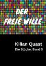 Скачать DER FREIE WILLE - Die Stücke, Band 5 - Kilian Quast