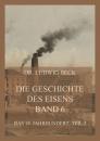 Скачать Die Geschichte des Eisens, Band 6: Das 18. Jahrhundert, Teil 2 - Dr. Ludwig Beck