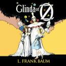Скачать Glinda of Oz - Oz, Book 14 (Unabridged) - L. Frank Baum