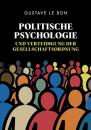 Скачать Politische Psychologie und Verteidigung der Gesellschaftsordnung - Gustave Le Bon