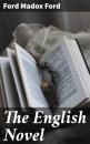 Скачать The English Novel - Ford Madox Ford