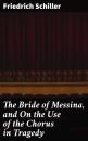Скачать The Bride of Messina, and On the Use of the Chorus in Tragedy - Friedrich Schiller