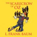 Скачать The Scarecrow of Oz - Oz, Book 9 (Unabridged) - L. Frank Baum