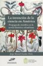 Скачать La invención de la ciencia en América. Propaganda científica en la novela histórica colombiana - Jorge Manuel Escobar Ortiz