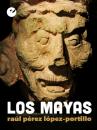 Скачать Los mayas - Raúl Pérez López-Portillo