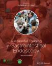 Скачать Successful Training in Gastrointestinal Endoscopy - Группа авторов