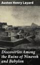 Скачать Discoveries Among the Ruins of Nineveh and Babylon - Austen Henry Layard