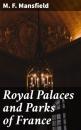 Скачать Royal Palaces and Parks of France - M. F. Mansfield