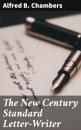 Скачать The New Century Standard Letter-Writer - Alfred B. Chambers