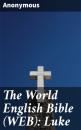 Скачать The World English Bible (WEB): Luke - Anonymous