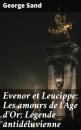 Скачать Evenor et Leucippe: Les amours de l'Âge d'Or; Légende antidéluvienne - George Sand