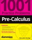 Скачать Pre-Calculus: 1001 Practice Problems For Dummies (+ Free Online Practice) - Mary Jane Sterling