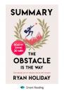 Скачать Summary: The Obstacle Is the Way. The Timeless Art of Turning Trials into Triumph. Ryan Holiday - Smart Reading