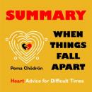Скачать Summary: When Things Fall Apart. Heart Advice for Difficult Times. Pema Chödrön - Smart Reading