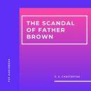 Скачать The Scandal of Father Brown (Unabridged) - G.K. Chesterton