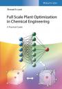 Скачать Full Scale Plant Optimization in Chemical Engineering - Zivorad R. Lazic