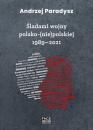 Скачать Śladami wojny polsko-(nie)polskiej 1989–2021 - Andrzej Parandysz