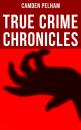 Скачать True Crime Chronicles - Camden Pelham