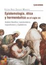 Скачать Epistemología, ética y hermenéutica en el siglo XXI - Víctor Hugo Caicedo Moscote