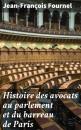 Скачать Histoire des avocats au parlement et du barreau de Paris - Jean-François Fournel