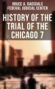 Скачать History of the Trial of the Chicago 7 - Bruce A. Ragsdale