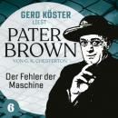 Скачать Der Fehler der Maschine - Gerd Köster liest Pater Brown, Band 6 (Ungekürzt) - Gilbert Keith Chesterton