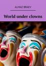Скачать World under clowns - Almaz Braev