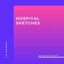 Скачать Hospital Sketches (Unabridged) - Louisa May Alcott