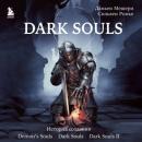 Скачать Dark Souls: за гранью смерти. Книга 1. История создания Demon's Souls, Dark Souls, Dark Souls II - Дамьен Мешери