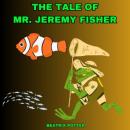 Скачать The Tale of Mr. Jeremy Fisher (Unabridged) - Беатрис Поттер
