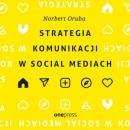 Скачать Strategia komunikacji w social mediach - Norbert Oruba