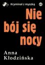 Скачать Nie bój się nocy - Anna Kłodzińska