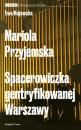Скачать Mariola Przyjemska. Spacerowiczka gentryfikowanej Warszawy - Ewa Majewska