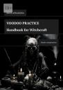 Скачать Voodoo Practice. Handbook for Witchcraft. Rituals Conspiracies - Irina Apraksina