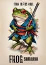 Скачать Frog Samurai - Max Marshall