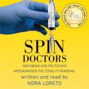 Скачать Spin Doctors - How Media and Politicians Misdiagnosed the COVID-19 Pandemic (Unabridged) - Nora Loreto