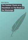 Скачать The Outdoor Chums on a Houseboat: or, The Rivals of the Mississippi - Allen Quincy