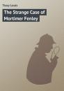 Скачать The Strange Case of Mortimer Fenley - Tracy Louis