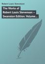 Скачать The Works of Robert Louis Stevenson – Swanston Edition. Volume 18 - Robert Louis Stevenson