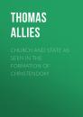 Скачать Church and State as Seen in the Formation of Christendom - Allies Thomas William